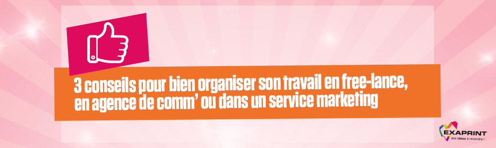 [METHODE] 3 conseils pour bien s’organiser !